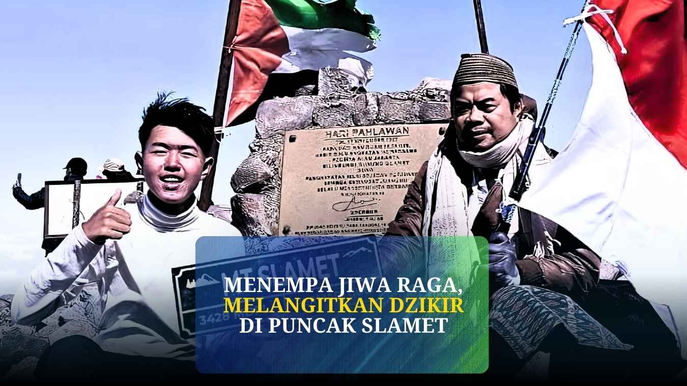 Tadabbur Jibal Santri Nihadul Qulub -Menempa Jiwa Raga, Melangitkan Dzikir di Puncak Slamet